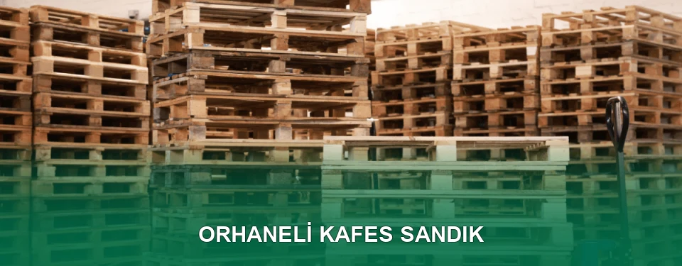 Orhaneli Kafes Sandık İmalatı